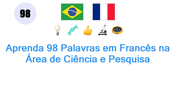 Aprenda 98 Palavras em Francês na Área de Ciência e Pesquisa